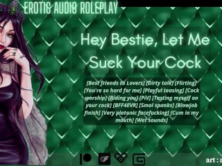 [audio Roleplay] Hey Bestie, let me Suck your Cock [cum in my Mouth]