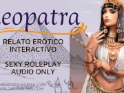 Preview 6 of Asmr Roleplay Follando a CLEOPATRA Audio Only PREVIEW EXCLUSIVA Relato Completo 20 min Femdom