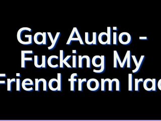 My Arab Friend Comes to Visit - Gay Audio Story