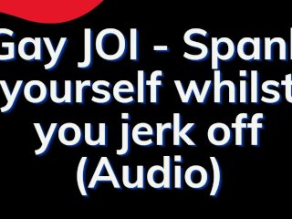 Gay JOI - Spanking Your Ass and Balls - Gay Audio Story