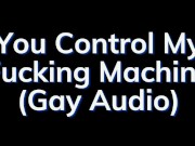 Preview 3 of You Are In Control of the Fucking Machine! - Gay Audio Story