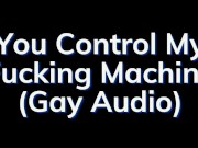 Preview 4 of You Are In Control of the Fucking Machine! - Gay Audio Story