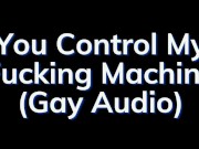 Preview 6 of You Are In Control of the Fucking Machine! - Gay Audio Story