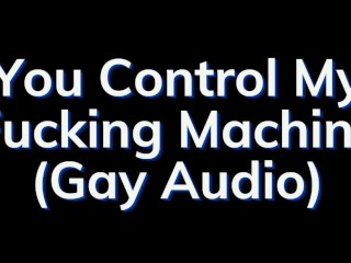 You are in Control of the Fucking Machine! - Gay Audio Story