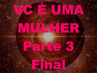 Eres Una Mujer 3ª Parte. - La Primera Vez - Portugués Brazil - Feminización, Crossdressing, Sissy