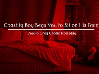 Chastity Boy Beg you to Sit on his Face (Audio Only) - Pornhub Gay