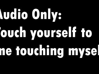 Male Moaning-3: Touch yourself while I touch myself