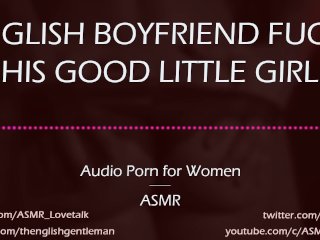 Dom_English Boyfriend Fucks_His Good Girl [AUDIO PORN for Women]