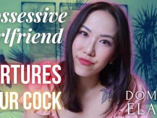 Possessive Girlfriend Tortures your Cock