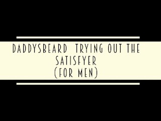 DaddysBeard trying out the Satisfyer for Men