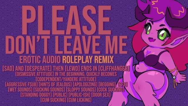 Xxx Please Leave Me - Please, Don't Leave Me - Roleplay Remix - Erotic Audio Roleplay -  Pornhub.com
