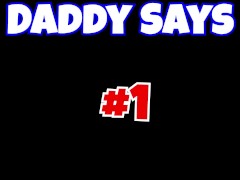 Video Daddy Says 1: Follow Daddies Directions- POV JOI Edging challenge