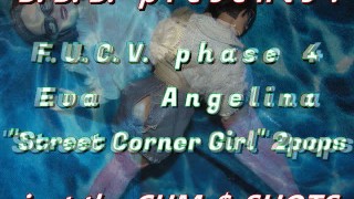 FUCVph4 Eva Angelina « Street Corner Girl-2 petites pops » version CUM uniquement