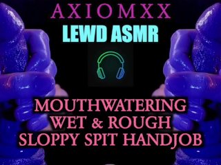 (ASMR AUDIO) Mouthwatering Wet &Rough Sloppy Spit Handjob_Whispered Fantasy