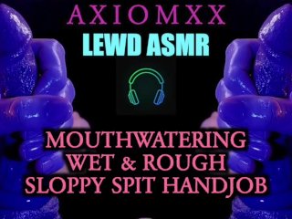(ASMR AUDIO) Mouthwatering Wet & Rough Sloppy Spit HandjobWhispered Fantasy