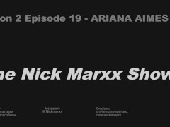 Video THE NICK MARXX SHOW SEASON 2 EPISODE 19 ARIANA AIMES INTERVIEW + SEXTAPE