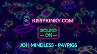 JOI - MINDLESS - PAYPIGS
