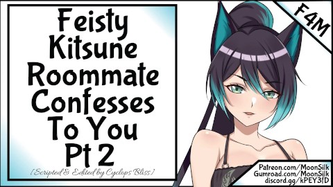 Feisty Kitsune Roommate vous avoue Pt 2