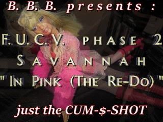FUCVph2 Savannah "in Pink the Re-Do" CUM only