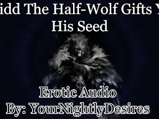 Blaidd uses you until you are Filled with Seed [elden Ring] [rough] (Erotic Audio for Women) - Pornhub Gay