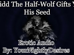 Blaidd Uses You Until You Are Filled With Seed [Elden Ring] [Rough] (Erotic Audio for Women)