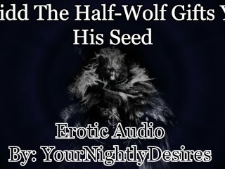 Blaidd Uses You Until You Are Filled With Seed [Elden Ring] [Rough] (EroticAudio for Women)