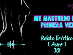 Me masturbo por primera vez - Relato Erótico - ( ASMR ) - Voz y gemidos reales