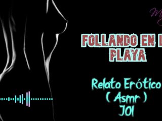 Follada En LaPlaya - Relato Erótico - (ASMR ) - Voz y Gemidos Reales