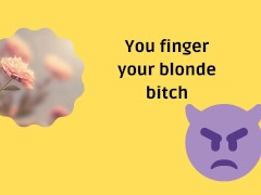 You finger your favorite bitch