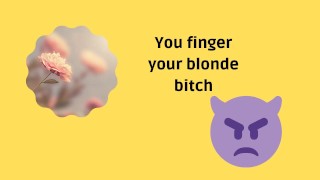 You finger your favorite bitch