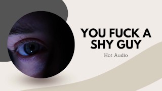 Je neukt een verlegen kerel (Hot audio)