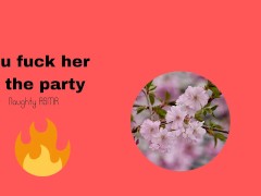 You fuck her at the party (audio only)