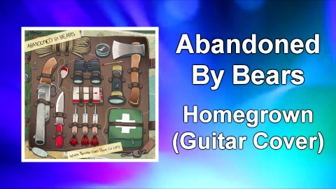 Abandoned By Bears - "Homegrown" Guitar Cover