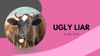 Femdom Of The Ugly Liar Audio