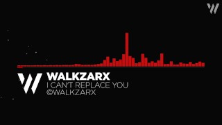 Walkzarx - Eu não posso substituí-lo