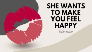 Your sweetheart wants to make you happy (xxx audio)