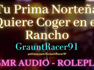 Pr1ma Norteña Quiere Cogerte EnEl Rancho - ASMR Audio_Roleplay