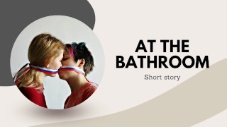 In de badkamer (lesbisch kort verhaal)
