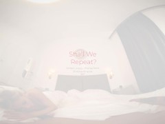 Shall we repeat? - Screenshot 1 of 16 - Virtualrealporn