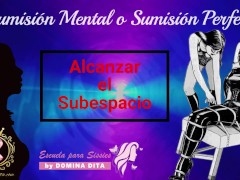 La Sumisión Mental o Sumisión Perfecta por Domina Dita - Escuela Elite y Exclusiva para Sissies