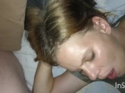 Preview 1 of Intense blowjob, she like when it's rough ! Cum on her face