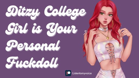 [F4M] Ditzy College Girl se aplica a ser sua boneca de foda pessoal [vagabunda submissa] [Áudio erótico]