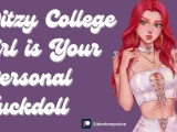 [F4M] Ditzy College Girl Applies To Be Your Personal Fuckdoll [Submissive Slut] [Erotic Audio]