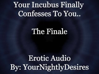 Using Your Incubus ToSatisfy Him [Finale] [Blowjob] [Double Penetration] (Erotic Audio forWomen)
