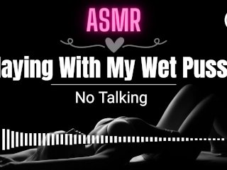 [ASMR EROTIC_AUDIO] Playing_With My Wet_Pussy ASMR