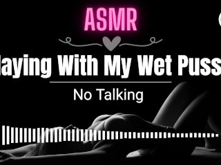 [ASMR EROTIC_AUDIO] Playing With My_Wet Pussy ASMR