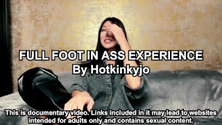 HOTKINKYJO FULL FOOT IN ASS EXPERIENCE - SELF DOCUMENTARY