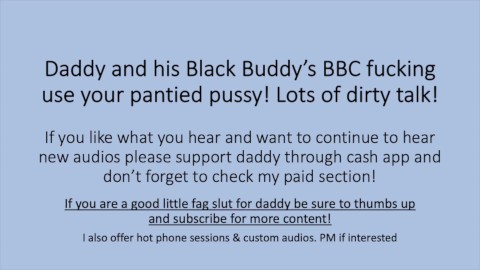 Daddy and his Black Buddy BBC use your pantied pussy! (Roleplay Dirty Talk Impregnate)