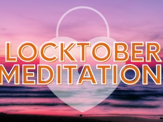 Locktober Meditation