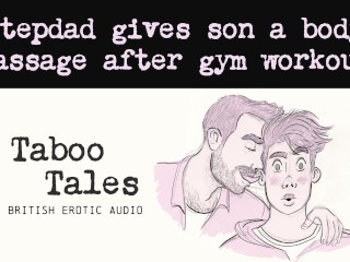 Gay British Erotic Audio: Stepdad gives his Son a Massage after Sweaty Gym Workout